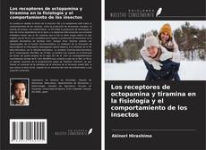 Portada del libro de Los receptores de octopamina y tiramina en la fisiología y el comportamiento de los insectos