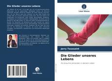 Bookcover of Die Glieder unseres Lebens