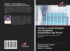 Bookcover of Sintesi e studi biologici sui complessi polipiridilici del Ru(II)