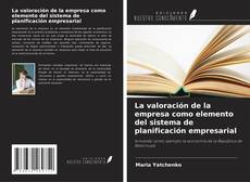 Bookcover of La valoración de la empresa como elemento del sistema de planificación empresarial