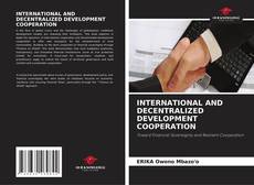 Copertina di INTERNATIONAL AND DECENTRALIZED DEVELOPMENT COOPERATION