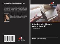 Bookcover of Béla Bartók: Cinque canzoni op. 15