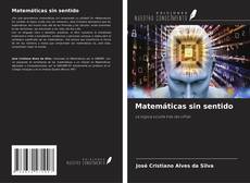 Bookcover of Matemáticas sin sentido