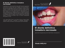 Bookcover of El diente definitivo inmaduro necrosado