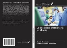 Bookcover of La anestesia ambulatoria en el niño