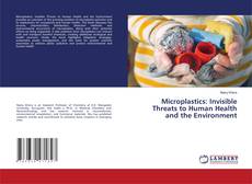 Borítókép a  Microplastics: Invisible Threats to Human Health and the Environment - hoz