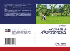 ADOPTION GAP IN RECOMMENDED PACKAGE OF PRACTICES OF SOYBEAN kitap kapağı