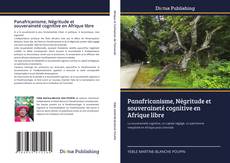 Panafricanisme, Négritude et souveraineté cognitive en Afrique libre kitap kapağı