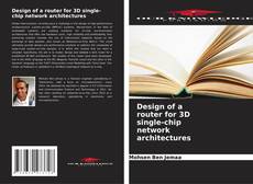 Bookcover of Design of a router for 3D single-chip network architectures
