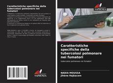 Portada del libro de Caratteristiche specifiche della tubercolosi polmonare nei fumatori