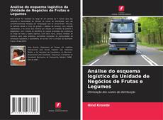 Couverture de Análise do esquema logístico da Unidade de Negócios de Frutas e Legumes