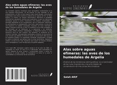 Bookcover of Alas sobre aguas efímeras: las aves de los humedales de Argelia