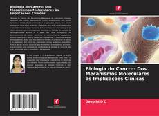 Couverture de Biologia do Cancro: Dos Mecanismos Moleculares às Implicações Clínicas