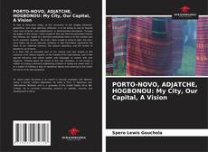 Capa do livro de PORTO-NOVO, ADJATCHE, HOGBONOU: My City, Our Capital, A Vision 