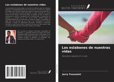 Bookcover of Los eslabones de nuestras vidas