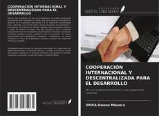 Bookcover of COOPERACIÓN INTERNACIONAL Y DESCENTRALIZADA PARA EL DESARROLLO