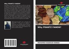 Обложка Why FRANTZ FANON?