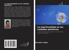 La espiritualidad en los cuidados paliativos kitap kapağı
