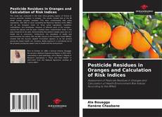 Bookcover of Pesticide Residues in Oranges and Calculation of Risk Indices