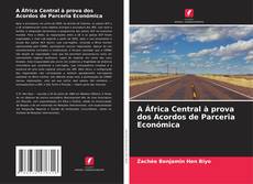 Capa do livro de A África Central à prova dos Acordos de Parceria Económica 