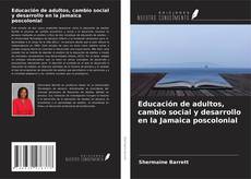 Capa do livro de Educación de adultos, cambio social y desarrollo en la Jamaica poscolonial 