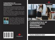FUNDAMENTALS OF ADMINISTRATIVE PERSONNEL MANAGEMENT的封面