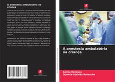 Portada del libro de A anestesia ambulatória na criança