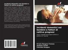 Обложка Incidenti domestici nei bambini e fattori di cattiva prognosi