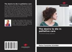 Bookcover of The desire to die in palliative care