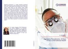 Portada del libro de Aggressive Periodontitis- A Silent Threat to Periodontal Health