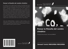 Bookcover of Pensar la filosofía del cambio climático