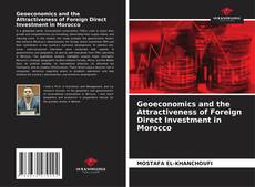 Geoeconomics and the Attractiveness of Foreign Direct Investment in Morocco kitap kapağı