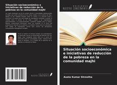 Bookcover of Situación socioeconómica e iniciativas de reducción de la pobreza en la comunidad majhi