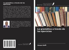 Bookcover of La gramática a través de los ejercicios