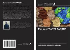 Por qué FRANTZ FANON? kitap kapağı