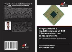 Bookcover of Progettazione e modellizzazione di FET GAA nanostrutturati senza giunzione