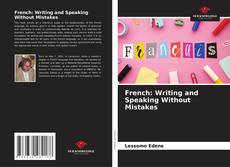 Bookcover of French: Writing and Speaking Without Mistakes