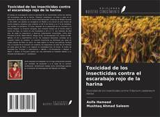 Bookcover of Toxicidad de los insecticidas contra el escarabajo rojo de la harina