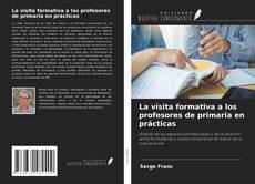 Bookcover of La visita formativa a los profesores de primaria en prácticas