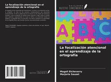 Borítókép a  La focalización atencional en el aprendizaje de la ortografía - hoz