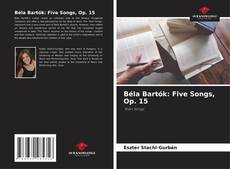 Обложка Béla Bartók: Five Songs, Op. 15