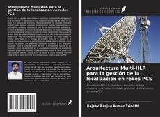 Arquitectura Multi-HLR para la gestión de la localización en redes PCS kitap kapağı