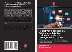 Portada del libro de Promover a resiliência futura dos Estados Unidos através da inteligência artificial