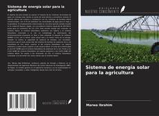 Bookcover of Sistema de energía solar para la agricultura