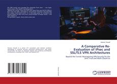 Borítókép a  A Comparative Re-Evaluation of IPsec and SSL/TLS VPN Architectures - hoz
