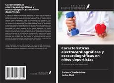 Bookcover of Características electrocardιοgráficas y ecocardiográficas en niños deportistas
