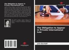 Bookcover of The Obligation to Appear in Private International Law