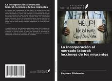 La incorporación al mercado laboral: lecciones de los migrantes的封面