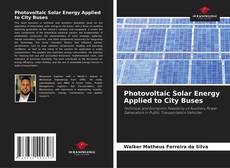 Bookcover of Photovoltaic Solar Energy Applied to City Buses