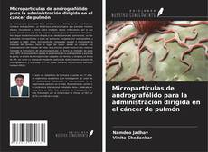 Portada del libro de Micropartículas de andrografólido para la administración dirigida en el cáncer de pulmón